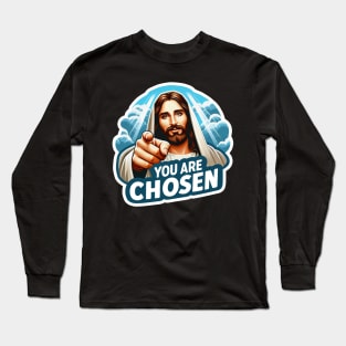 You Are Chosen Jesus Christ meme Bible Quote wwjd Long Sleeve T-Shirt